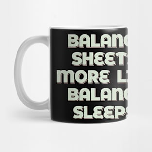 Balance Sheets, More Like Balance Sleeps Mug